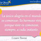 La única alegría en el mundo es comenzar . . .