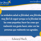 La verdadera salud es felicidad, una felicidad muy fácil . . .