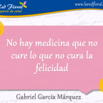 No hay medicina que no cure lo que no cura la felicidad